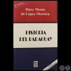 HISTORIA DEL PARAGUAY - 10 EDICIN - Autora: MARY MONTE DE LPEZ MOREIRA